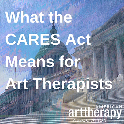 What the CARES Act Means for Art Therapists