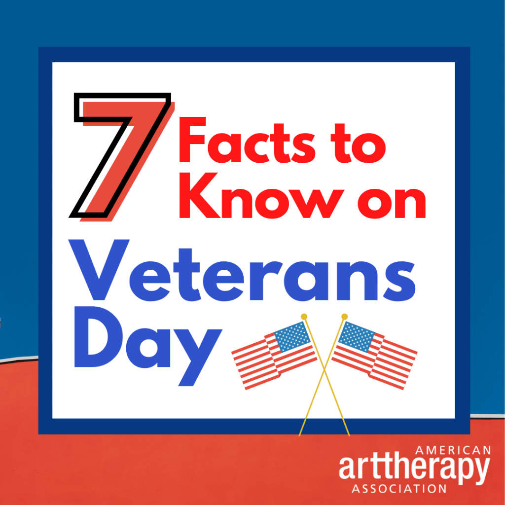 7 Facts to Know on Veterans Day American Art Therapy Association