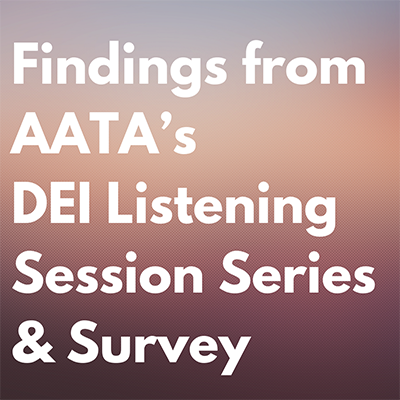 Findings from AATA’s DEI Listening Session Series and Survey