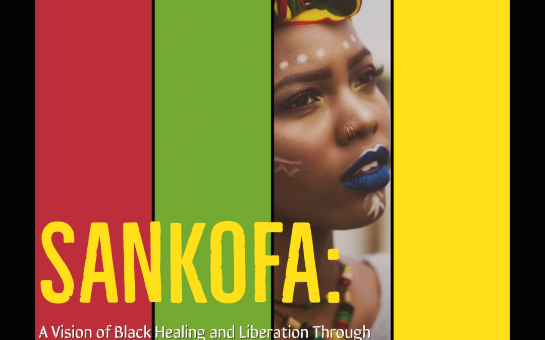 Sankofa: A Vision of Black Healing and Liberation Through Afrofuturistic Art